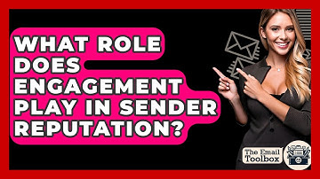 What Role Does Engagement Play In Sender Reputation? - TheEmailToolbox.com