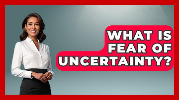 What Is Fear Of Uncertainty? - The Personal Growth Path