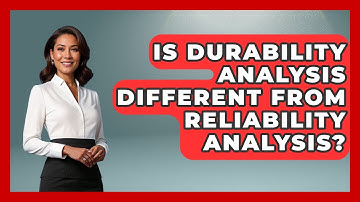 Is Durability Analysis Different From Reliability Analysis? | How Things Break News