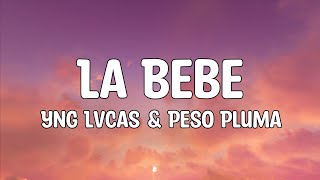 Yng Lvcas & Peso Pluma - La Bebe (Remix) [Letra/Lyrics]🎵