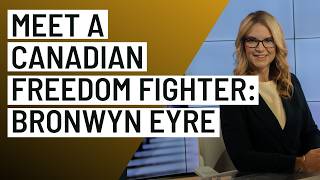 Meet a Canadian Freedom Fighter: Bronwyn Eyre