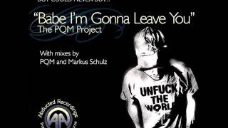 The PQM Project - Babe I&#39;m Gonna Leave You (PQM&#39;s Melburn Pass)
