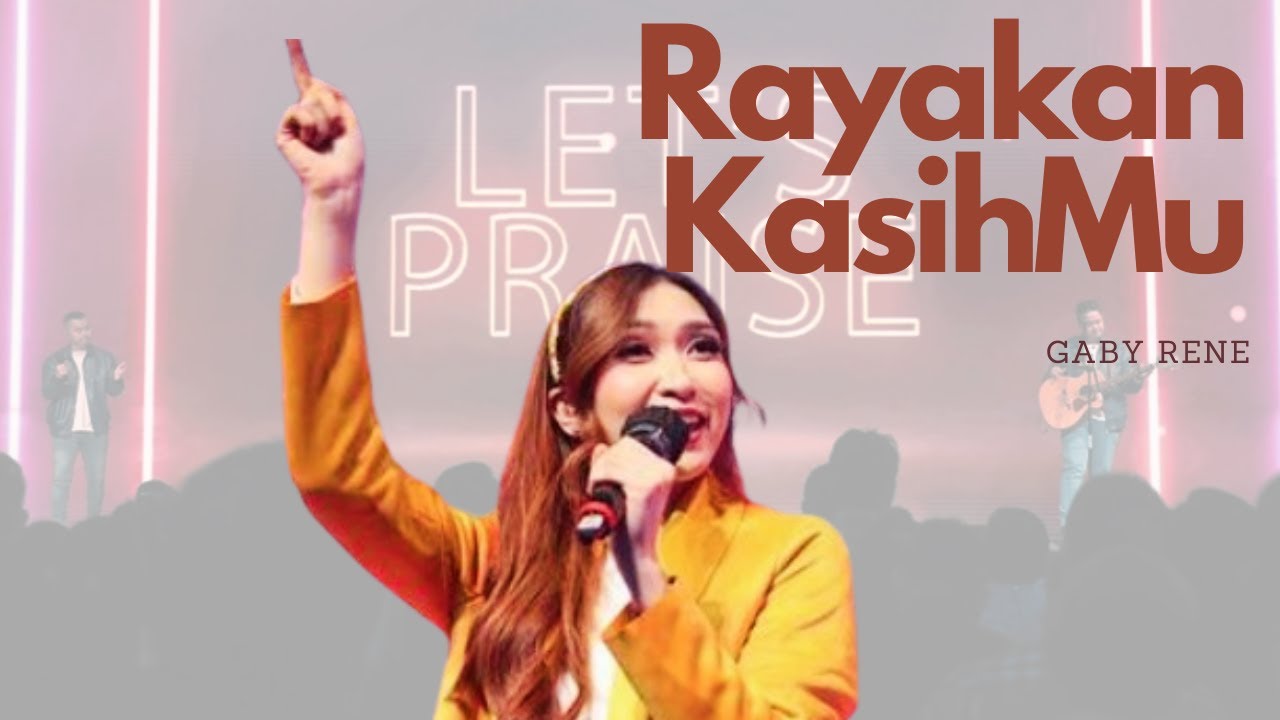 Rayakan KasihMu (LOJ Worship) - Gaby Rene
