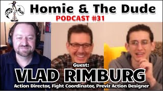 Homie & The Dude #31 - Vlad Rimburg (Stunt Director/Action Director)
