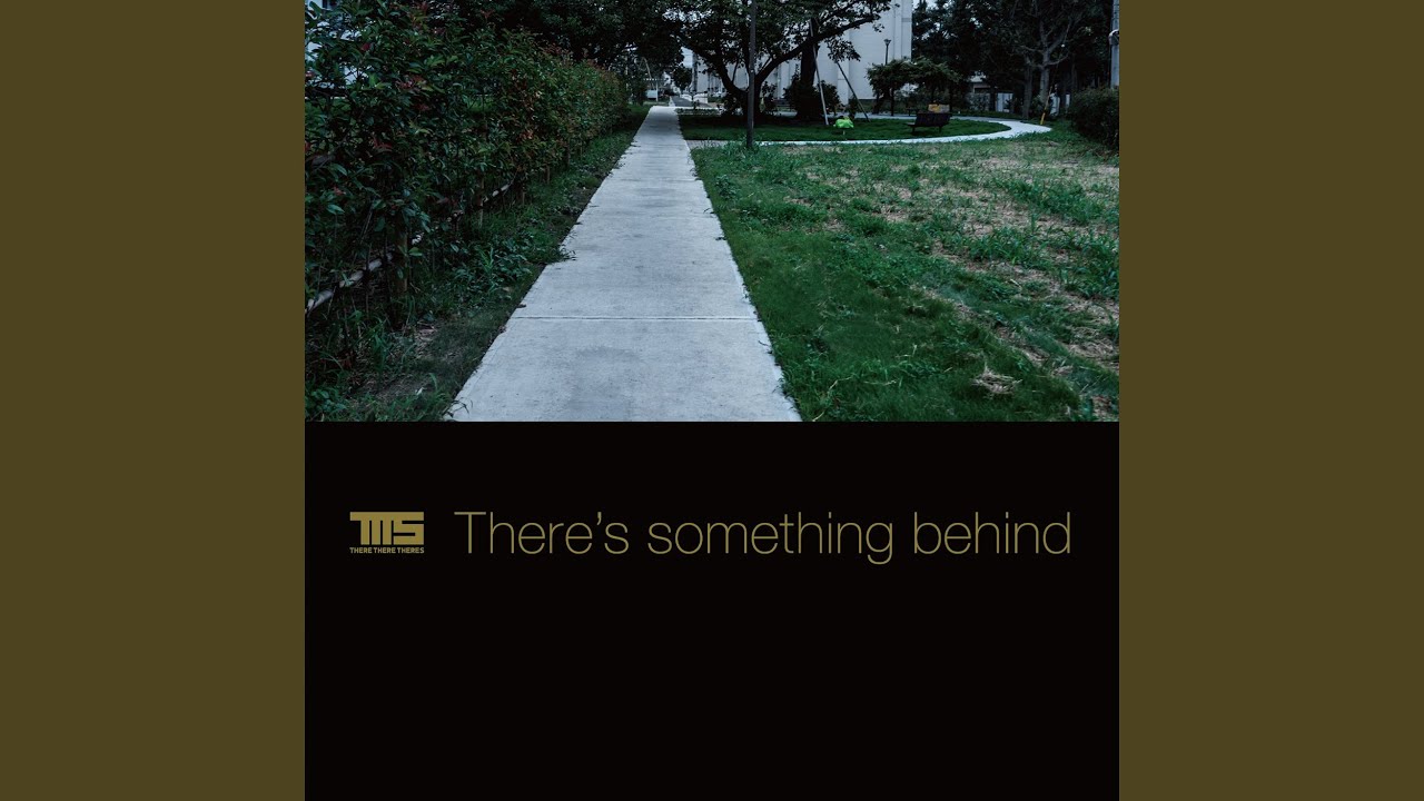 There's something behind