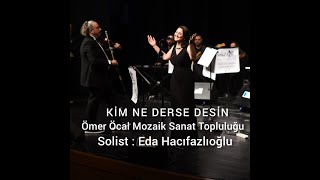 Ki̇m Ne Derse Desi̇n Ömer Öcal Mozai̇k Sanat Topluluğu Soli̇st Eda Hacifazlioğlu 13 Hazi̇ran 2022