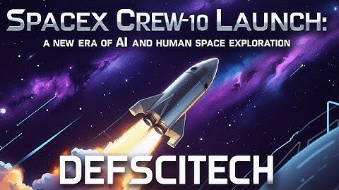SpaceX Crew-10 Launch: A New Era of AI and Human Space Exploration | #defscitech #facts #viralvideo