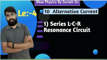 RBSE Physics class 12th,10 , Alternating Current, Series L-C-R Resonance circuit