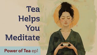 INCREDIBLE HACK FOR MEDITATION! How Tea helps you to reach blissful presence. POWER OF TEA episode 1