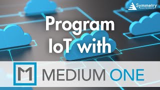 How to Use Medium One: Part 3 - Programming Your Medium One IoT Application [w/ Digi XBee3 LTE-M]