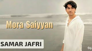 Mora Saiyyan Song By Samar Jafri Weejay Cover Song