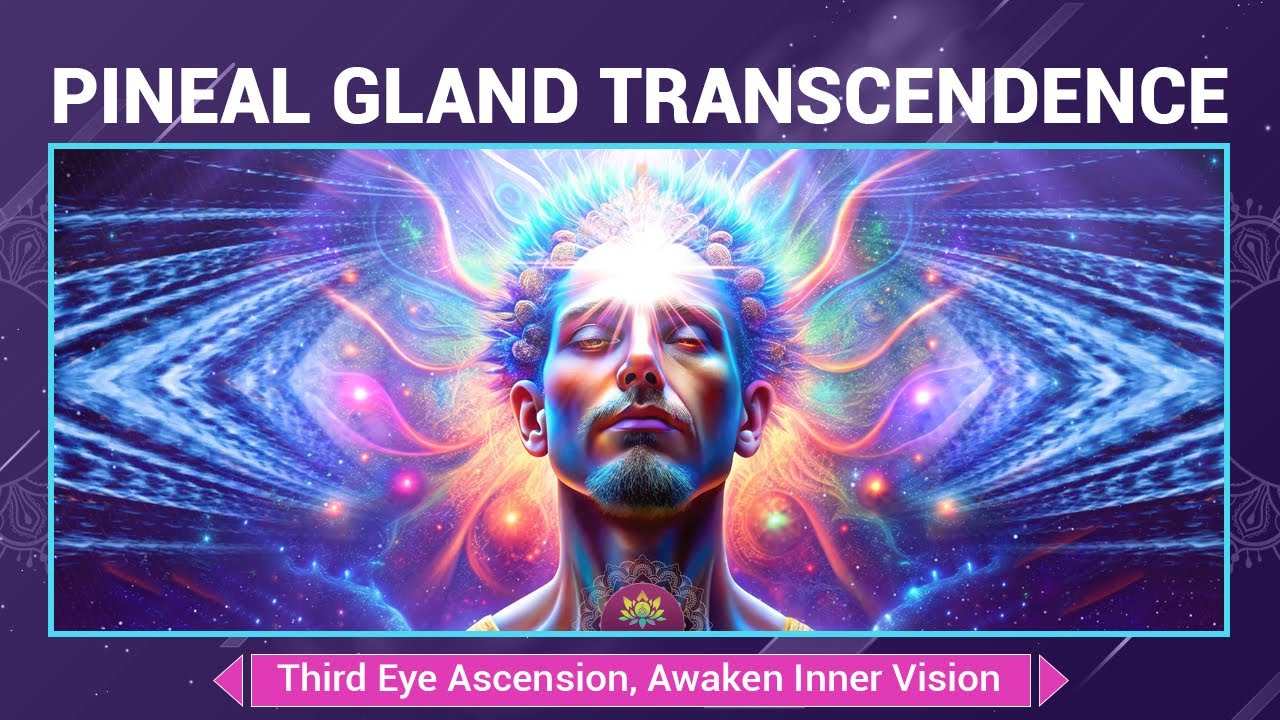 Pineal Gland Transcendence 963 Hz - DMT Power Activation - Third Eye ...