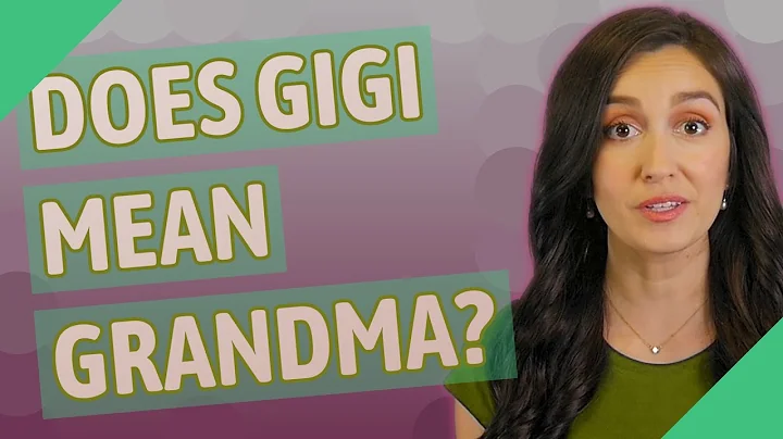 What is a Gigi grandma? (2023)