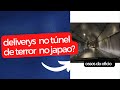Delivery’s no túnel do terror do Japão ?