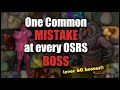 1 common mistake at every osrs boss