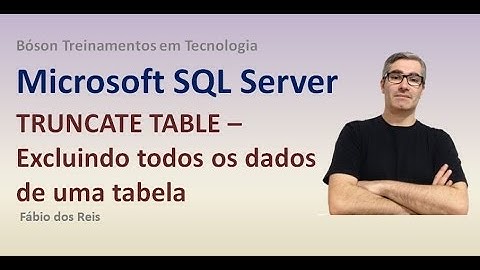 9 - T-SQL - TRUNCATE TABLE - Excluindo todos os dados de uma Tabela - SQL Server