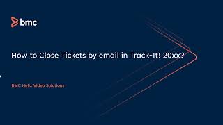 BMC Track-It: How to Close Tickets by email in Track It! 20xx