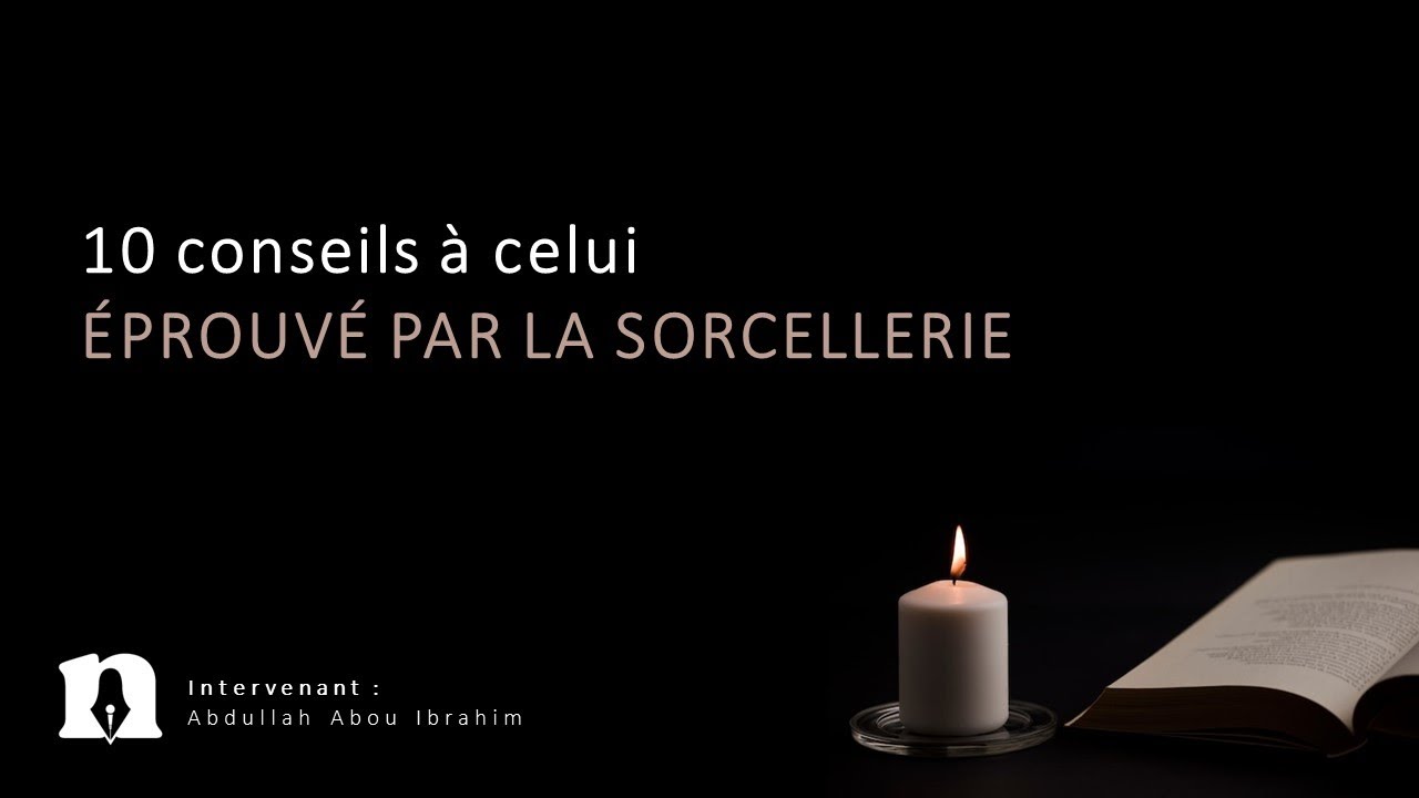10 conseils à celui éprouvé par la sorcellerie