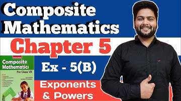 Composite Mathematics Class 7, Chapter - 5 | Ex- 5(B)|Exponents & Powers| SK Gupta & Anubhuti Gangal
