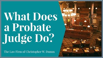 What Does a Probate Judge Do
