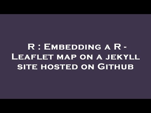 R : Embedding a R - Leaflet map on a jekyll site hosted on Github
