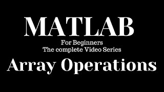Array Operations #MatLab #MathWorks #Simulink || Form Begineers to Advanced ||