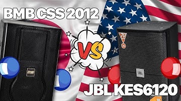 [Trận đấu] Giữa Loa JBL KES 6120 & Loa BMB CSS 2012 Không phân thắng bại