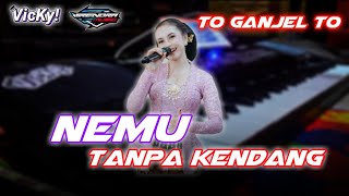 NEMU - Tanpa Kendang || Audio Jernih || To Ganjel - Cover ORG24