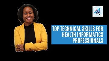 Health Informatics ~ Top Technical Skills for Health Informatics Professionals