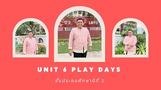 Unit 6 Play days - ชั้นประถมศึกษาปีที่ 2