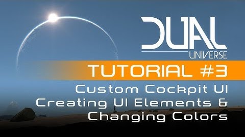 Dual Universe - Custom Cockpit UI Tutorial #3 - Creating UI Elements & Changing Colors