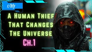 A Human Thief That Changes The Universe [Ch.1] - HFY Humans are Space Orcs Reddit Story