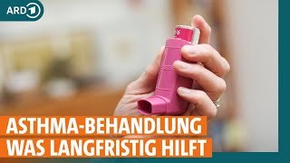 Asthma besser behandeln: Hilfe durch die richtigen Medikamente | ARD Gesund