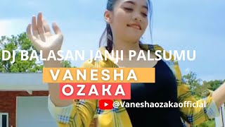 Vanesha Ozaka - DJ Balasan Janji Palsumu