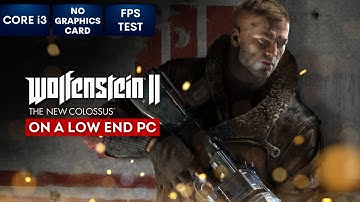 Wolfenstein 2 The New Colossus on Low End PC in 2023 | NO Graphics Card | i3