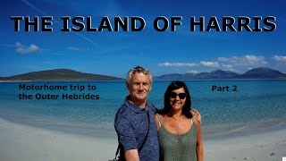 Motorhome trip to the Outer Hebrides - Part 2 - Island of Harris #motorhome #harris #lewis #skye