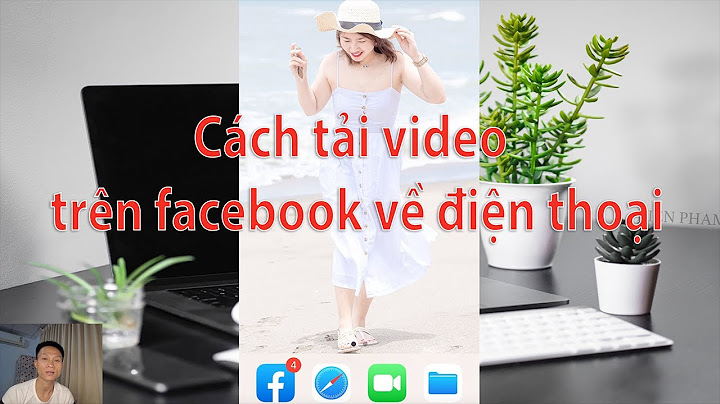 Hướng dẫn tải clip trên facebook về điện thoại 2023