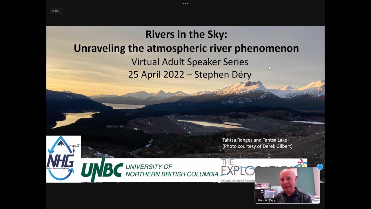 UNBC GEES - Dr. Stephen Déry - Atmospheric Rivers, Exploration Place Talk (2022)