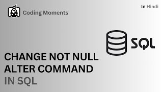 #65(PART-4)|| HOW TO CHANGE NOT NULL CONSTRAINT|| ALTER  COMMAND IN SQL || SQL LECTURE FOR BEGINNERS