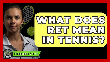 What Does RET Mean In Tennis? - The Racket Xpert