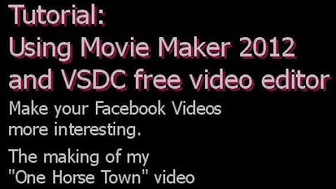 Tutorial: Using Movie Maker 2012 and VSDC free video editor