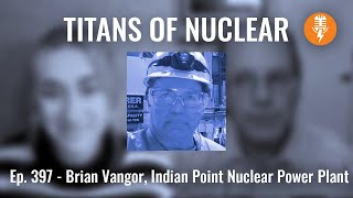 Ep. 397: Brian Vangor - Autor, Indian Point Nuclear Power Plant