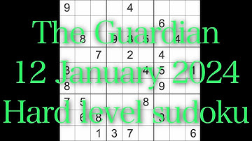 Sudoku solution – The Guardian 12 January 2024 Hard level