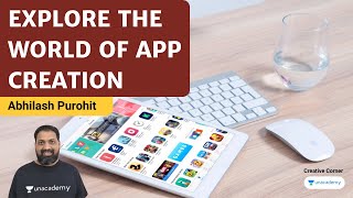 Explore The World of App Creation | Abhilash Purohit | Creative Corner