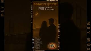 Boğazın Işıltısı - Mey Müzik I