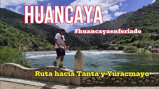 Parte 2: Explorando la Belleza de Huancaya,  la ruta  Tanta  Yuracmayo. Una Aventura Inolvidable