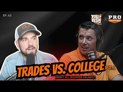 The Trades vs. College: Aren't All Roofers Drunks? Pt.1 | You Ask, The PROs Answer | Ep.33
