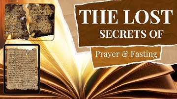 Ancient Document Reveals Fasting Secrets - The Lost Secrets of Prayer and Fasting.