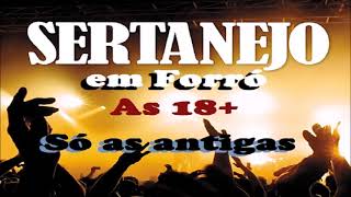 SERTANEJO em forró as 18 mais antigas