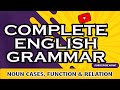 Noun Cases,Relation &amp; Function| Complete English Grammar